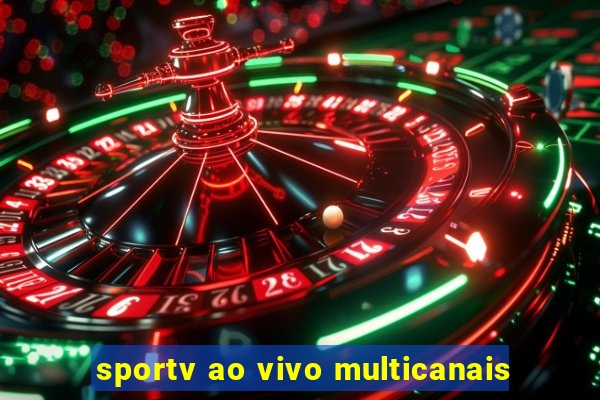 sportv ao vivo multicanais